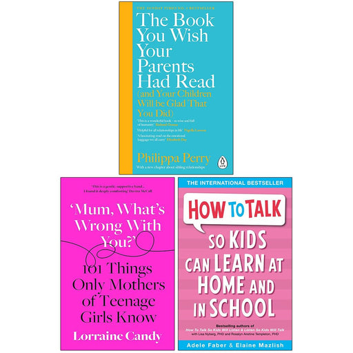 The Book You Wish Your Parents Had Read, Mum What’s Wrong with You? [Hardcover] & How to Talk so Kids Can Learn at Home and in School 3 Books Collection Set - The Book Bundle
