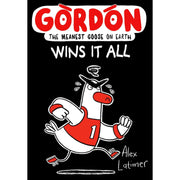 Set of four Alex Latimer "Gordon the Meanest Goose on Earth" books including Gordon Starts a Band, City, Wins It All, and series 4 collection.