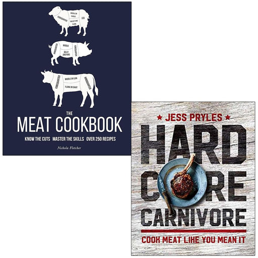 The Meat Cookbook By Nichola Fletcher & Hardcore Carnivore By Jess Pryles 2 Books Collection Set - The Book Bundle