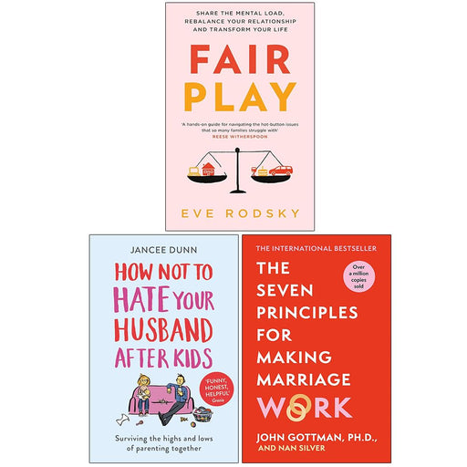 Fair Play, How Not to Hate Your Husband After Kids & The Seven Principles For Making Marriage Work 3 Books Collection Set - The Book Bundle