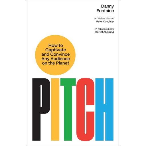 Pitch: How to Captivate and Convince Any Audience on the Planet - The Book Bundle