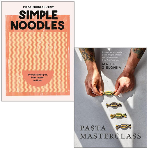Simple Noodles By Pippa Middlehurst & Pasta Masterclass By Mateo Zielonka 2 Books Collection Set - The Book Bundle