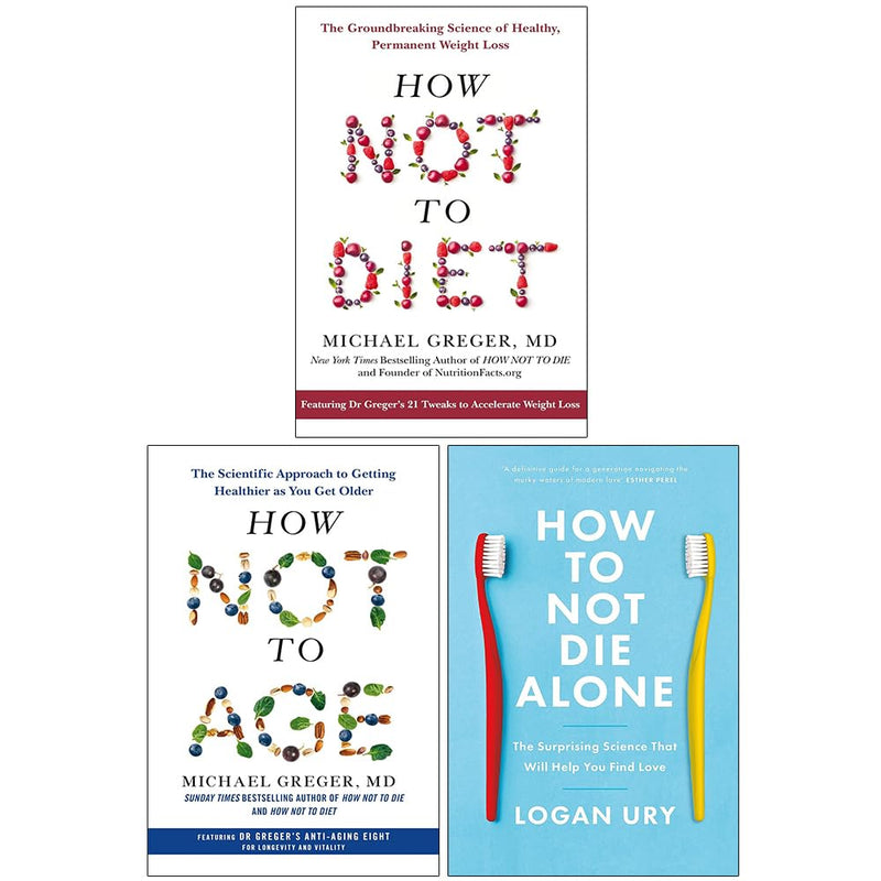 How Not to Diet, [Hardcover] How Not to Age & How to Not Die Alone 3 Books Collection Set - The Book Bundle