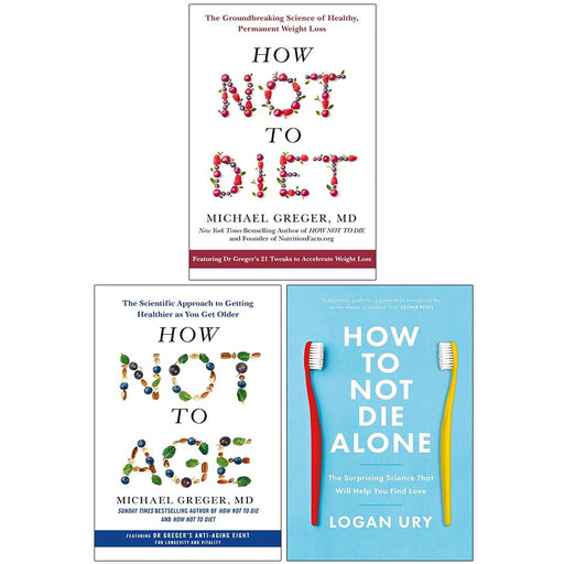 How Not to Diet, [Hardcover] How Not to Age & How to Not Die Alone 3 Books Collection Set - The Book Bundle