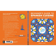 Beginner's Guide to Spanish Cuisine: Easy and Tasty Dishes for Every Event - The Book Bundle
