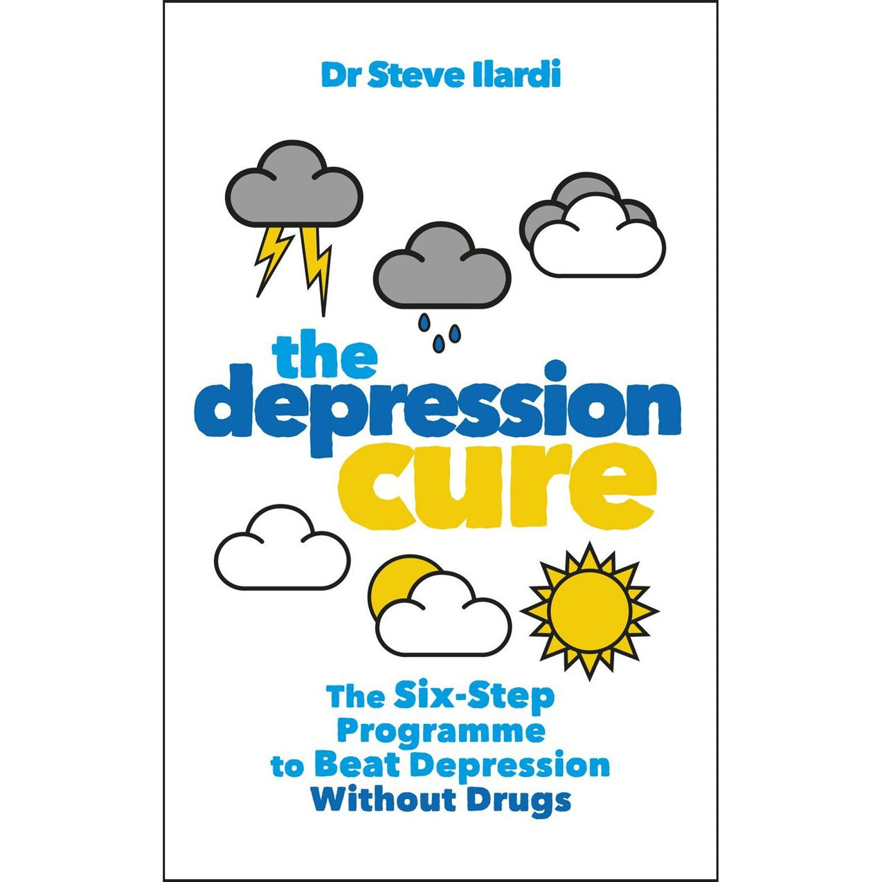 The Depression Cure: The Six-Step Programme to Beat Depression Without