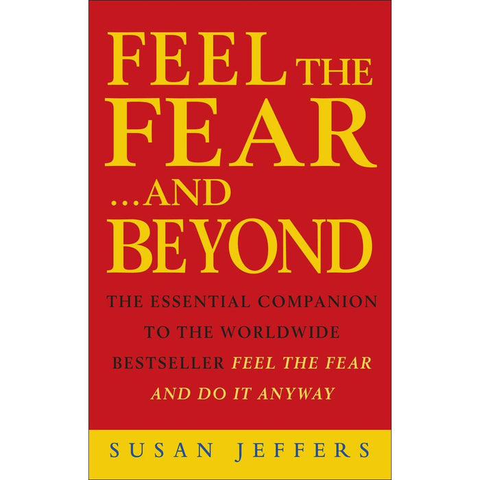 Feel the Fear...and Beyond: The Essential Companion To The Worldwide Bestseller Feel The Fear And Do It Anyway - The Book Bundle