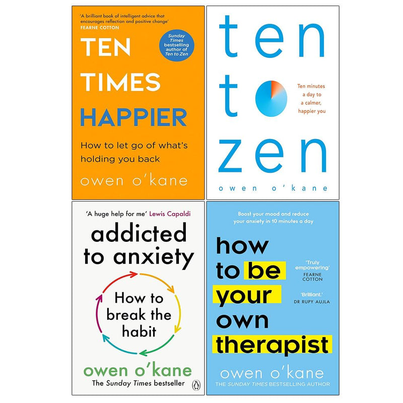 Ten Times Happier, Ten to Zen & Addicted to Anxiety 4 Books Collection Set by Owen O'Kane - Non Fiction - Paperback