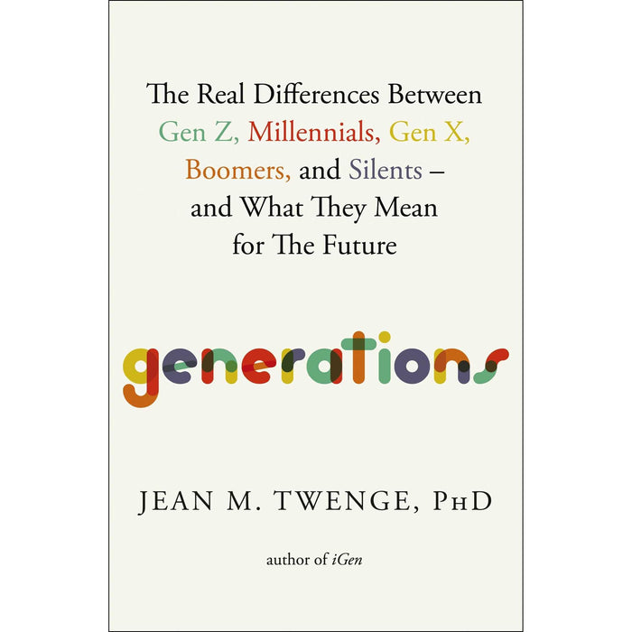 Generations: The Real Differences Between Gen Z, Millennials, Gen X, Boomers, and Silentsand What They Mean for The Future - The Book Bundle