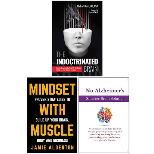 The Indoctrinated Brain, Mindset With Muscle & No Alzheimer's Smarter Brain Keto Solution 3 Books Collection Set - The Book Bundle