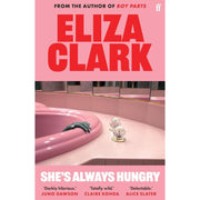 Eliza Clark Collection 3 books set including She's Always Hungry, Penance, and Boy Parts by Faber & Faber, displayed in a stack.