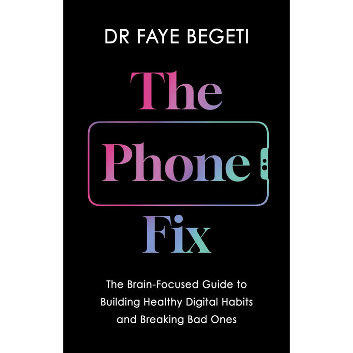 The Phone Fix: How to Transform Your Smartphone Habits - The Book Bundle