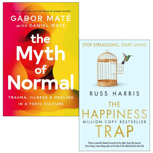 The Myth of Normal By Gabor Maté, Daniel Maté & The Happiness Trap By Dr. Russ Harris 2 Books Collection Set - The Book Bundle