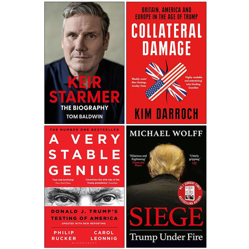 Keir Starmer The Biography [Hardcover], Collateral Damage, A Very Stable Genius & Siege Trump Under Fire 4 Books Collection Set - The Book Bundle
