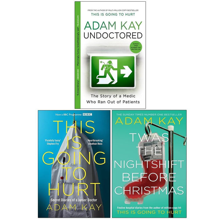 Adam Kay 3 Books Collection Set This Is Going To Hurt, Twas The Nightshift Before Christmas, Undoctored - The Book Bundle