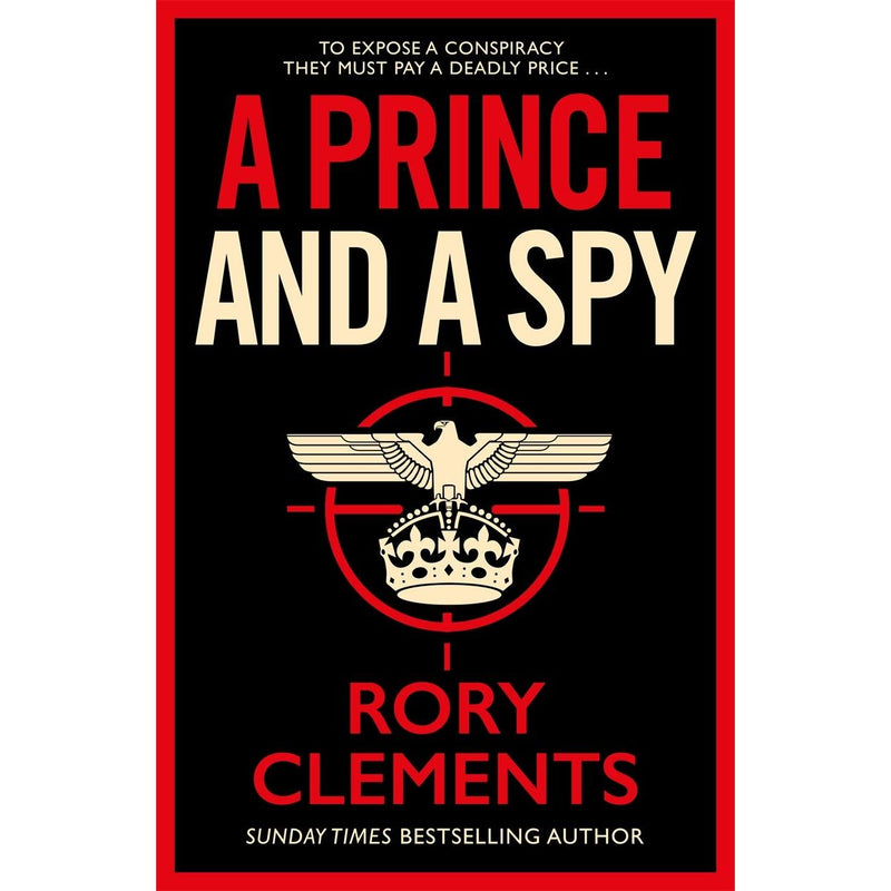 A Prince And A Spy: The Gripping Novel From The Master Of The Wartime Spy Thriller