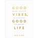 Good Vibes, Good Life: How Self-Love Is the Key to Unlocking Your Greatness: THE #1 SUNDAY TIMES BESTSELLER by Vex King - The Book Bundle