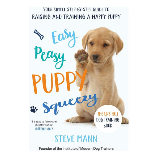 Easy Peasy Puppy Squeezy: The UK's No.1 Dog Training Book by Steve Mann - The Book Bundle