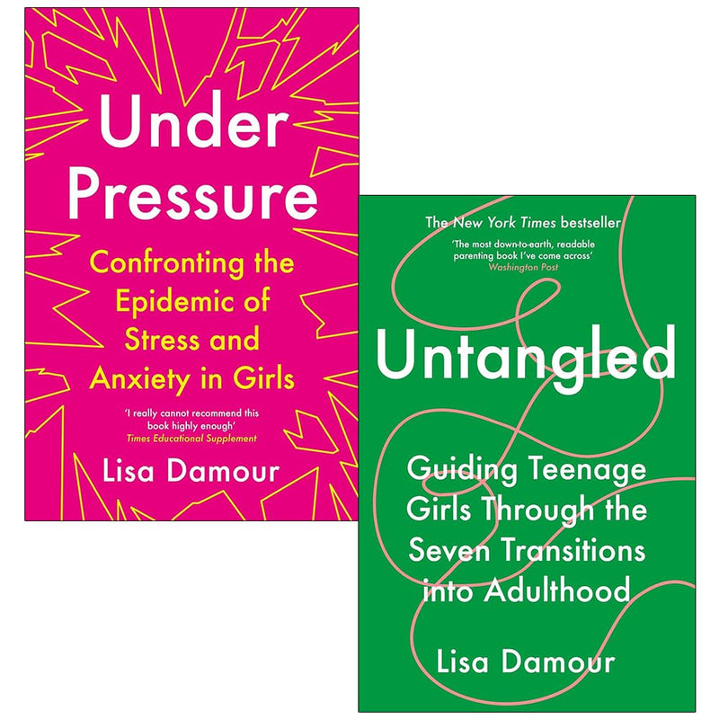 Under Pressure Confronting the Epidemic of Stress and Anxiety in Girls & Untangled By Lisa Damour 2 Books Collection Set - The Book Bundle