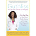 Gutbliss: A 10-Day Plan to Ban Bloat, Flush Toxins, and Dump Your Digestive Baggage - The Book Bundle