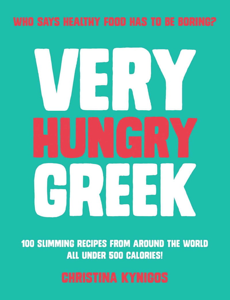 Very Hungry Greek: 100 Slimming Recipes From Around the World Under 500 Calories - Non Fiction