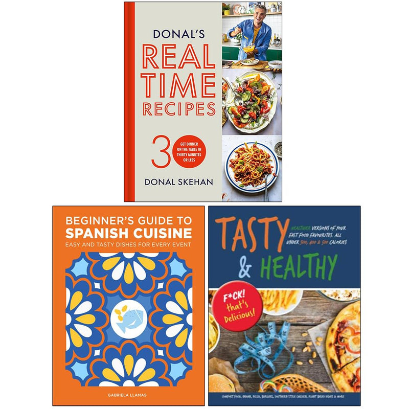 Beginner's Guide to Spanish Cuisine, Donal's Real Time Recipes(HB) & Tasty & Healthy F*ck That's Delicious 3 Books Collection Set - The Book Bundle