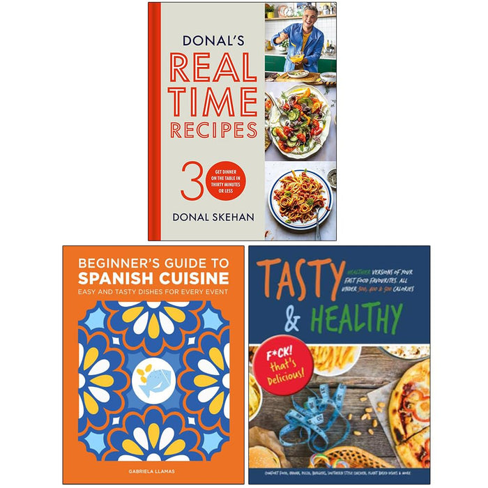 Beginner's Guide to Spanish Cuisine, Donal's Real Time Recipes(HB) & Tasty & Healthy F*ck That's Delicious 3 Books Collection Set