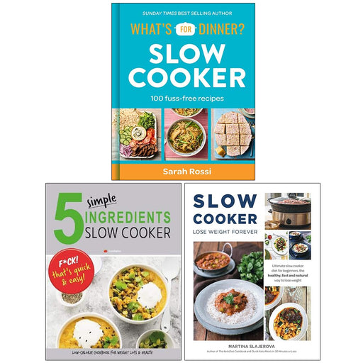 What's For Dinner? Slow Cooker, 5 Simple Ingredients Slow Cooker and Slow Cooker Lose Weight Forever 3 Books Collection Set - The Book Bundle