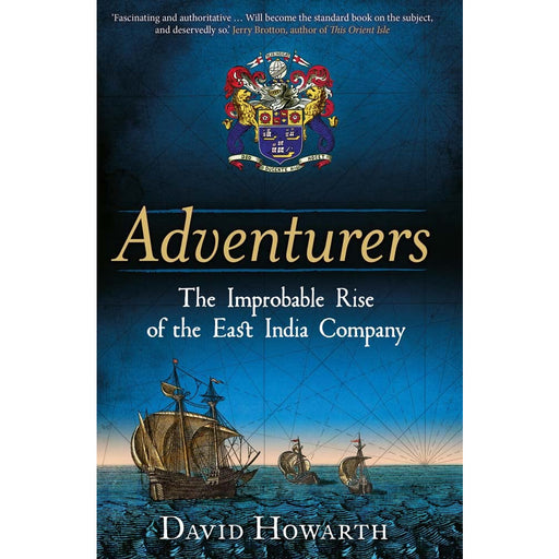 Adventurers: The Improbable Rise of the East India Company: 1550-1650 - The Book Bundle
