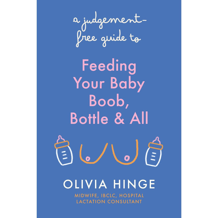 A Judgement-Free Guide to Feeding Your Baby: Boob, bottle and all - The Book Bundle