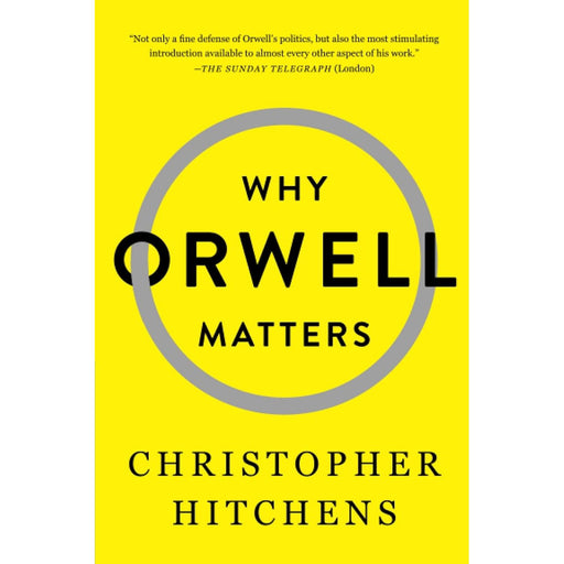 Why Orwell Matters By Hitchens, Christopher - The Book Bundle