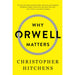 Why Orwell Matters By Hitchens, Christopher - The Book Bundle