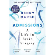 Henry Marsh Collection 3 Books Set (And Finally, Do No Harm, Admissions A Life in Brain Surgery) - The Book Bundle