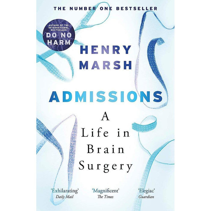 Henry Marsh Collection 3 Books Set (And Finally, Do No Harm, Admissions A Life in Brain Surgery) - The Book Bundle