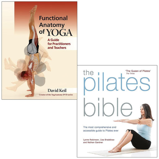 Functional Anatomy of Yoga By David Keil & The Pilates Bible By Lynne Robinson, Lisa Bradshaw 2 Books Collection Set - The Book Bundle