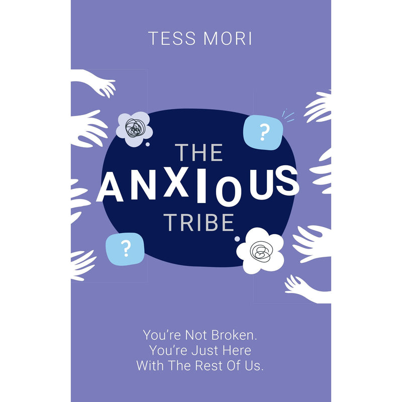The Anxious Tribe : You're Not Broken. You're Just Here With The Rest of Us - The Book Bundle