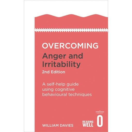 Overcoming Anger and Irritability: A Self-help Guide using Cognitive Behavioral Techniques (Overcoming Books): A self-help guide using cognitive behavioural techniques - The Book Bundle