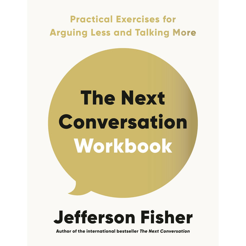 The Next Conversation Workbook: Arguing Less, Talking More by Jefferson Fisher - Non Fiction - Paperback - The Book Bundle