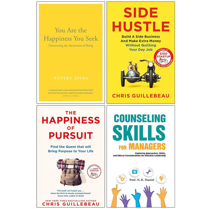The Happiness of Pursuit, You Are the Happiness You Seek, Side Hustle and Counseling Skills For Managers 4 Books Collection Set - The Book Bundle