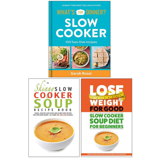 What's For Dinner? Slow Cooker, The Skinny Slow Cooker Soup Recipe Book and Slow Cooker Soup Diet For Beginners 3 Books Collection Set - The Book Bundle