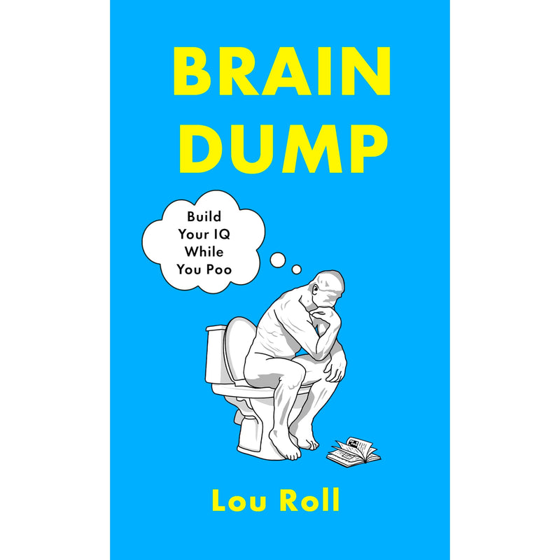 Brain Dump: Build Your IQ While You Poo - The Book Bundle