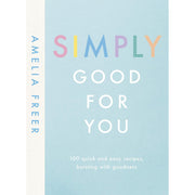 Amelia Freer 3 Books Collection Set (The Organised Cook, Nourish & Glow The 10-Day Plan, Simply Good For You) - The Book Bundle