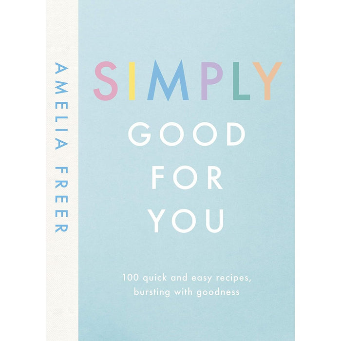 Amelia Freer 3 Books Collection Set (The Organised Cook, Nourish & Glow The 10-Day Plan, Simply Good For You) - The Book Bundle