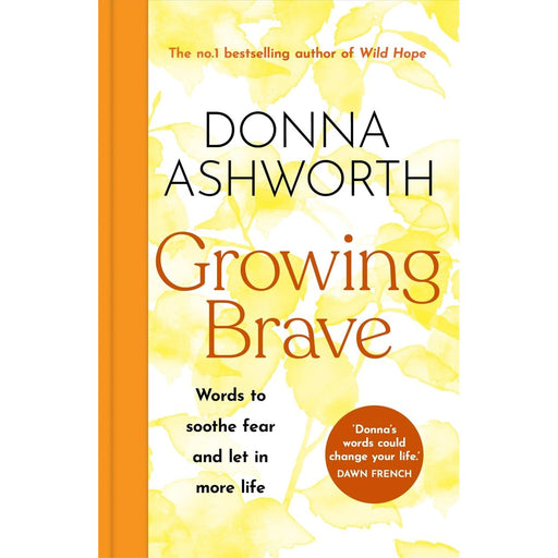 Growing Brave: Words to soothe fear and let in more life: THE UPLIFTING SUNDAY TIMES BESTSELLER - The Book Bundle