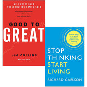 Good To Great and Stop Thinking Start Living books by Jim Collins and Richard Carlson, paperback collection with inspiring non-fiction titles