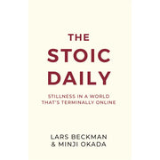 The Stoic Daily : Stillness In A World That's Terminally Online by Lars Beckman & Minji Okada - The Book Bundle