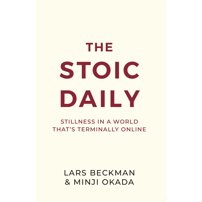 The Stoic Daily : Stillness In A World That's Terminally Online by Lars Beckman & Minji Okada - The Book Bundle