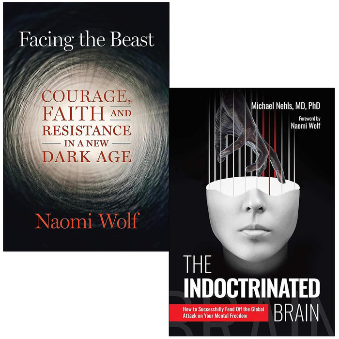 Facing the Beast By Naomi Wolf & The Indoctrinated Brain By Michael Nehls 2 Books Collection Set - The Book Bundle