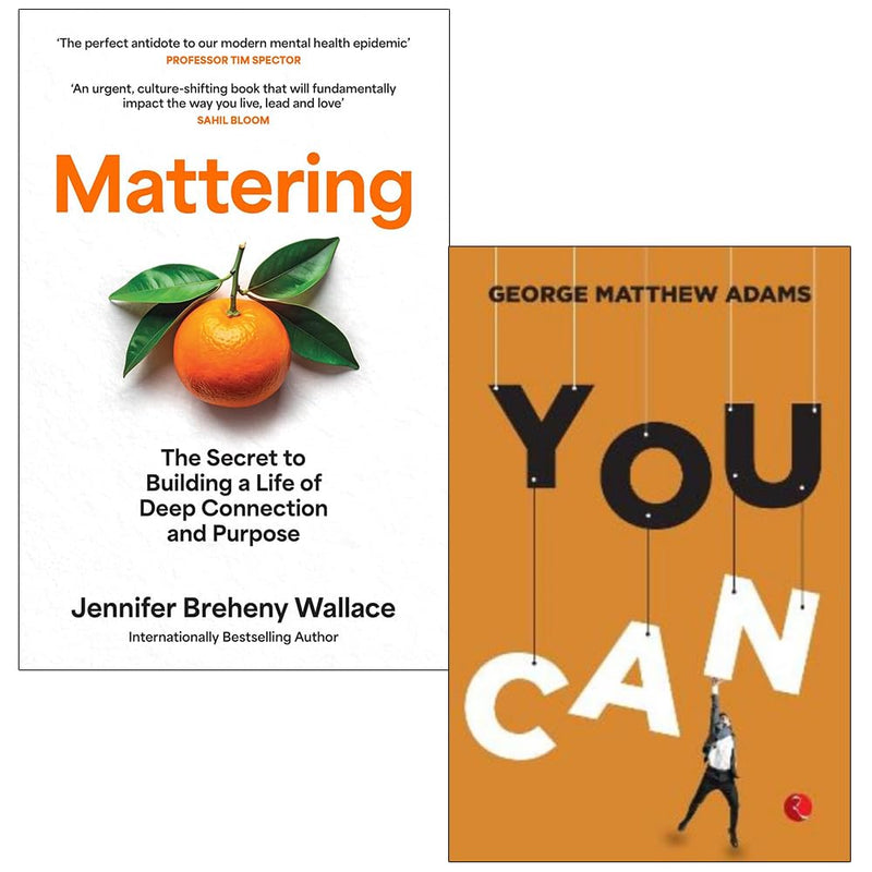 Mattering by By Jennifer Breheny Wallace & You Can By George Matthew Adams 2 Books Collection Set - The Book Bundle