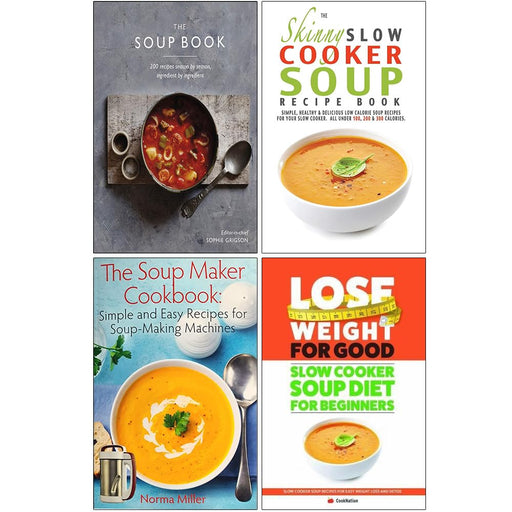 The Soup Book [Hardcover], The Skinny Slow Cooker Soup Recipe Book, The Soup Maker Cookbook, Slow Cooker Soup Diet For Beginners 4 Books Collection Set - The Book Bundle